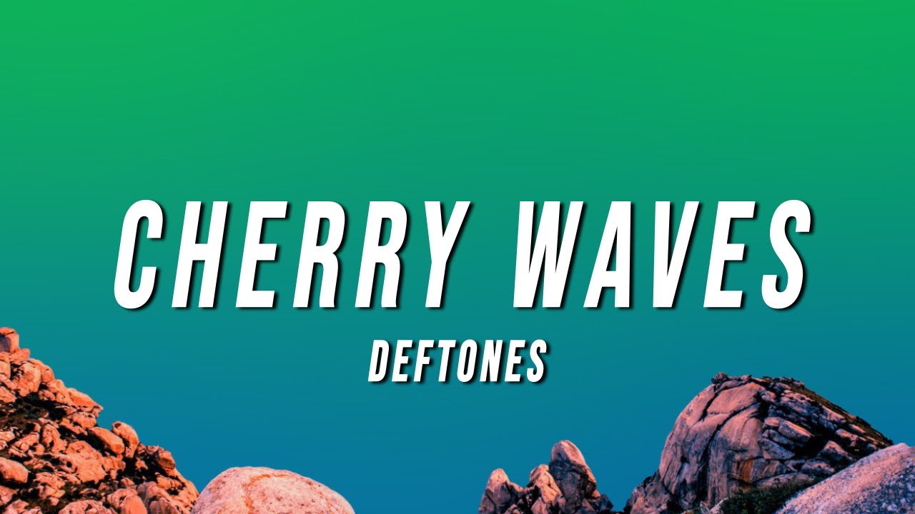 Deftones - Cherry Waves (Lyrics)
