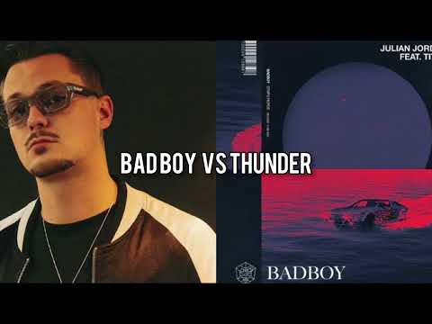 Bad Boy vs Thunder - Julian Jordan (Shin Mashup)