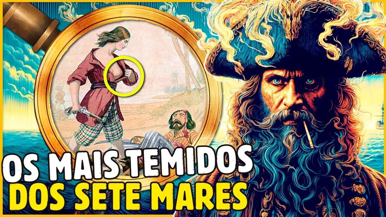 OS HOMENS E MULHERES PIRATAS MAIS TEMIDOS DOS SETE MARES