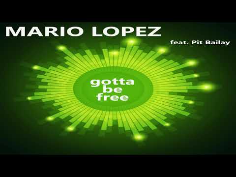 MARIO LOPEZ feat Pit Bailay -   gotta be free