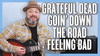 Grateful Dead Goin&#39; Down the Road Feeling Bad Guitar Lesson + Tutorial