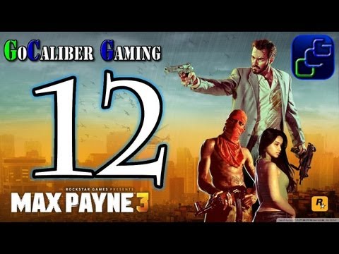 Max Payne 3 Walkthrough - Max Payne 3 Walkthrough Part 12 - Chapter 6: A Dame, A Dork, And Drunk