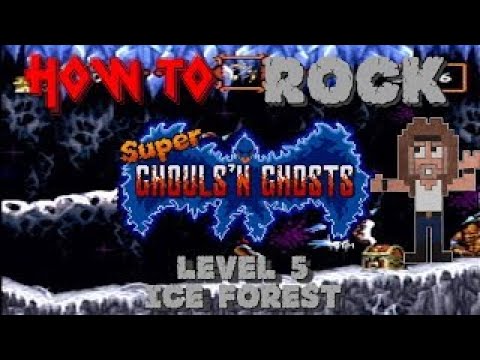 HOW TO ROCK Super Ghouls 'N Ghosts - LEVEL 5: Ice Forest