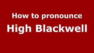 How to pronounce High Blackwell