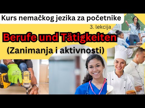 Nemački za početnike 3. lekcija :Berufe und Tätigkeiten (sve o zanimanjima)