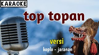 Download lagu Top - Topan ( karaoke ) versi koplo - jaranan mp3