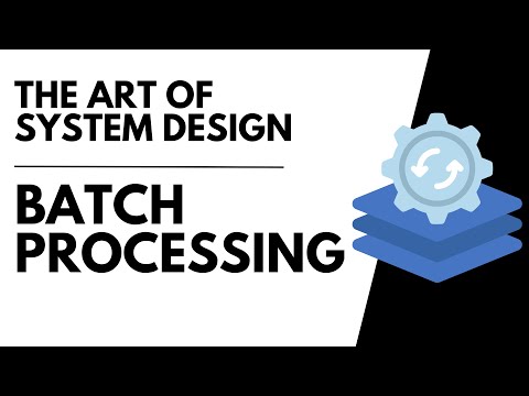 Batch Processing | The Art of System Design