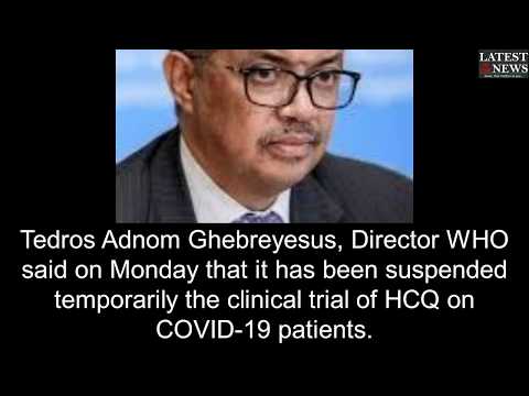 Clinical trial of Hydroxychloroquine HCQ suspended by WHO Clinical trial of Hydroxychloroquine HCQ suspended by WHO