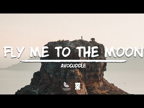 Avocuddle - Fly Me To The Moon (Lyrics)