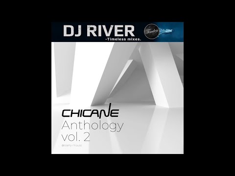 Chicane Anthology Vol. 2 - mixed by DJ River