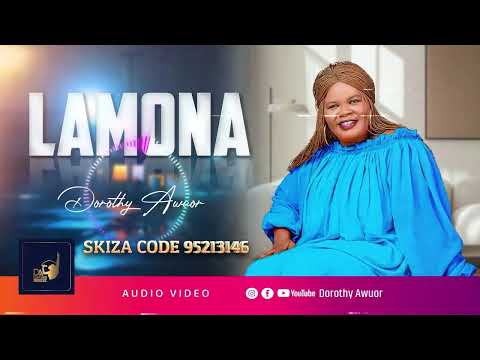 LAMONA BY DOROTHY AWUOR SKIZA CODE  95213146 SEND TO 811