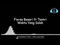 Fiersa Besari ft Tantri Waktu yang salah (Lirik Video) Fiersa Besari ft Tantri Waktu yang salah (Lirik Video)