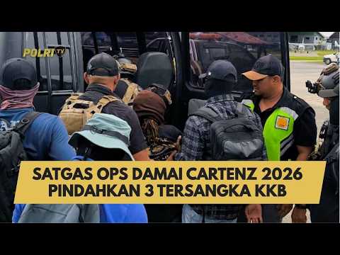 SATGAS OPS DAMAI CARTENZ 2026 PINDAHKAN 3 TERSANGKA KKB
