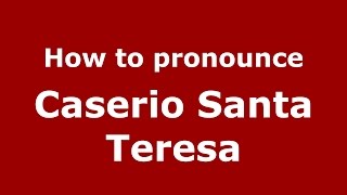 How to pronounce Caserio Santa Teresa