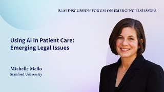 Using AI in Patient Care: Emerging Legal Issues | Michelle Mello | ELSI Discussion Forum