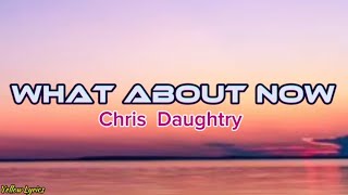 Chris Daughtry - What About Now (Lyrics Video)