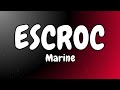 MARINE -  Escroc (Paroles, Lyrics)