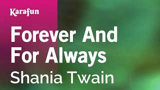 Forever And For Always - Shania Twain | Karaoke Version | KaraFun