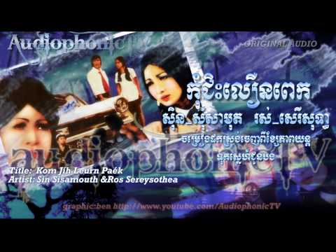 Kom Jíh Leurn Paék - Sin Sisamouth & Ros Sereysothea