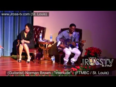 James Ross @ (Guitarist) Norman Brown - "Interlude" - www.Jross-tv.com (St. Louis)