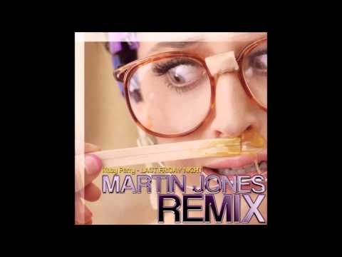 Katy Perry - Last Friday Night (Martin Jones Remix)