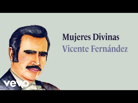 Vicente Fernández - Mujeres Divinas (Letra / Lyrics)