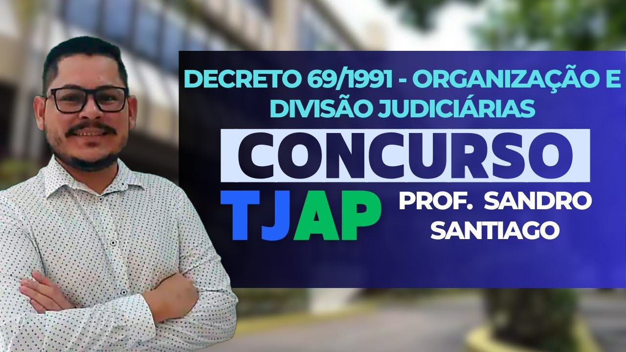 DECRETO Nº 69/1991 | Organização Judiciária AP | Prof. Sandro Santiago #TJAP #ConcursoTJAP