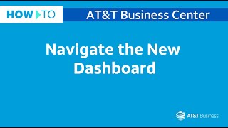 Navigate the New Dashboard | AT&T Business Center