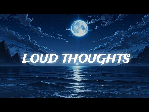 LOUD THOUGHTS (Official Music) | Emotional LoFi Rap for Lonely Nights