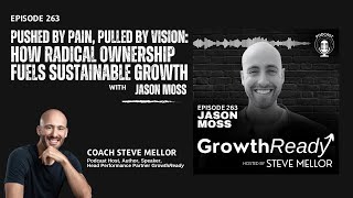 Episode 263: From Pain to Possibility: The Power of Radical Ownership with Jason Moss