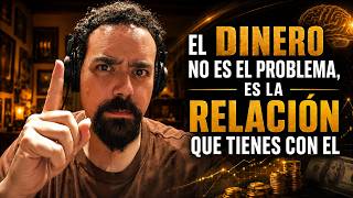 EL DINERO NO ES EL PROBLEMA, ES TU RELACIÓN CON EL