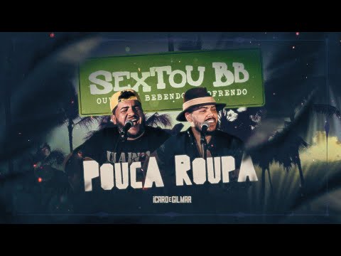 Pouca Roupa - Ícaro e Gilmar