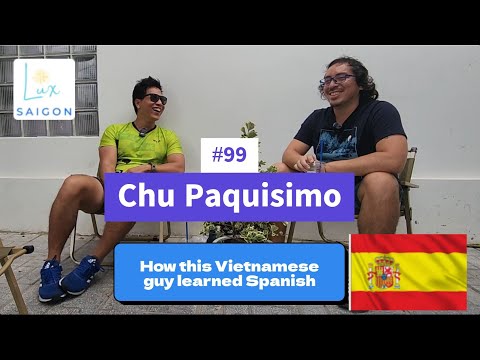 #99 Chu Paquisimo: How this Vietnamese learned Spanish