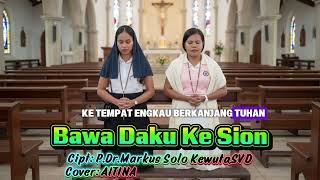 Download lagu Bawa Daku Ke Sion ||Lagu Rohani Ktholik Cover_AITINA mp3