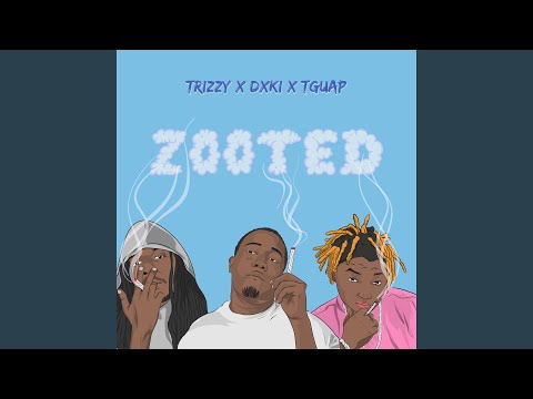Zooted (feat. Trizzy & Tguap)