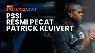 BREAKING NEWS: PSSI Resmi Pecat Patrick Kluivert dan Jajaran Staf Pelatih Timnas Indonesia