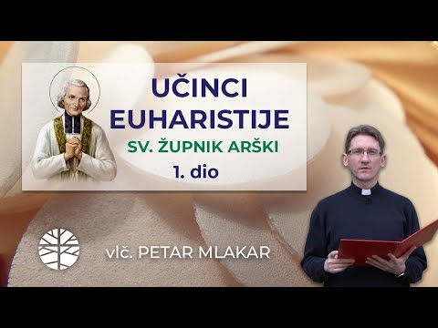 UČINCI EUHARISTIJE | Misli sv. župnika Arškoga