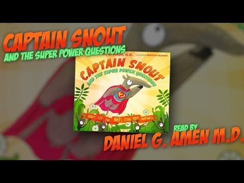Dr. Daniel Amen reads Captain Snout And The Super Power Questions