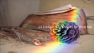 Lil Eddie - You Should Be With Me (Lyrics)