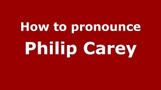 How to pronounce Philip Carey