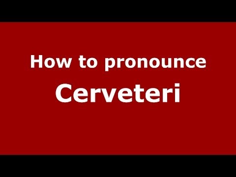 How to pronounce Cerveteri (Italian/Italy) - PronounceNames.com