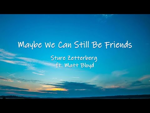 Maybe We Can Still Be Friends - Sture Zetterberg ft. Matt Bloyd | Lyrics / Lyric Video