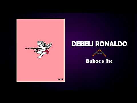 Bubac x Trc - DEBELI RONALDO (prod.  PREMISE On The BEAT)
