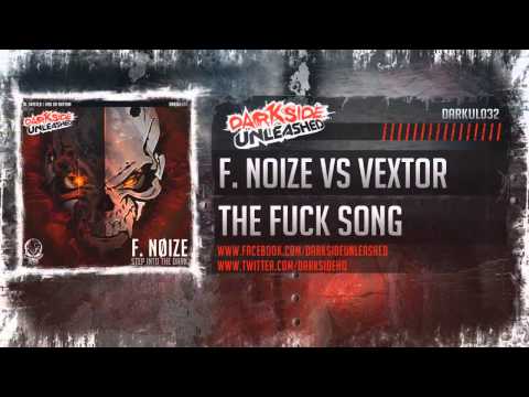 F.Noize vs Vextor - The Fuck Song (Darkside Unleashed)