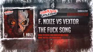 F.Noize vs Vextor - The Fuck Song (Darkside Unleashed)