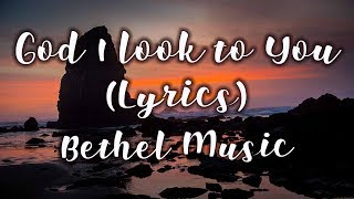 God I Look to You (Lyrics) - Jenn Johnson, Bethel Music | GraceToday | Cannon Beach, Oregon, USA