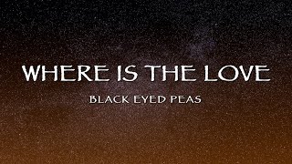 Black Eyed Peas - Where Is The Love (Lyrics)