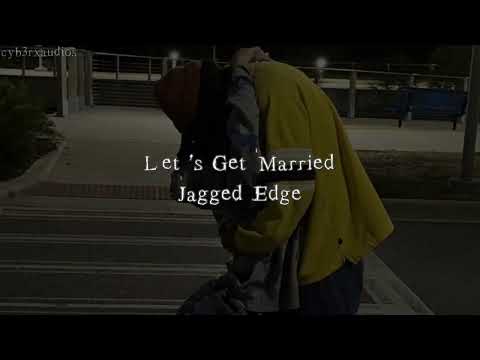Let’s Get Married - Jagged Edge (sped up)