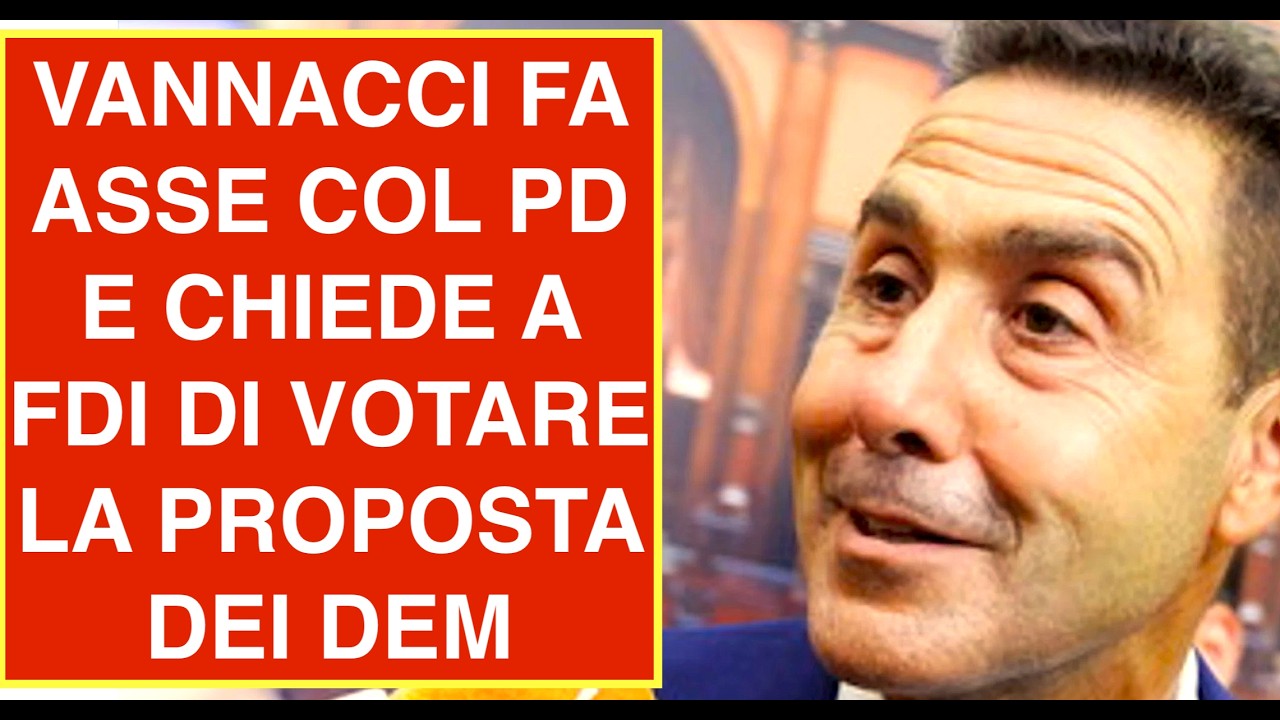 VANNACCI FA ASSE COL PD E CHIEDE A FDI DI VOTARE LA PROPOSTA DEI DEM
