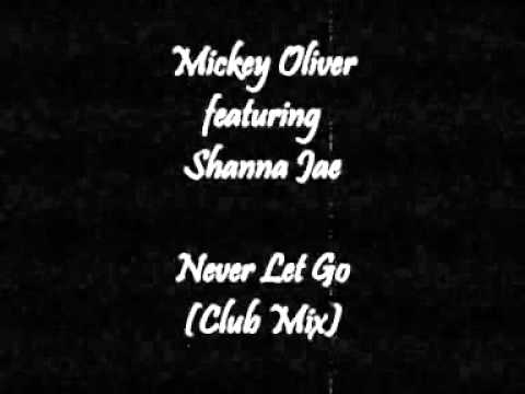 Mickey Oliver - Never Let Go (Club Mix)